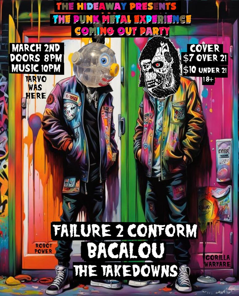Hideaway Presents: The Punk Metal Experience featuring: Failure 2 conform, Bacalou, and The Takedowns