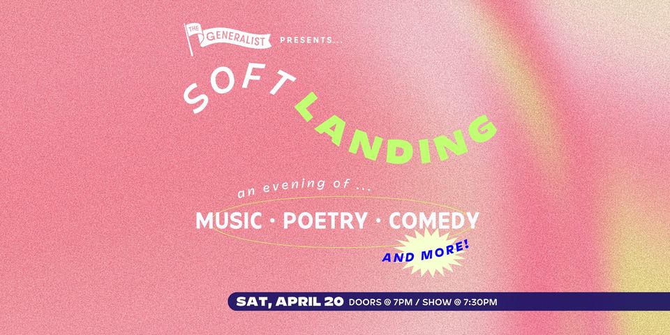 Soft Landing: A Monthly Variety Show