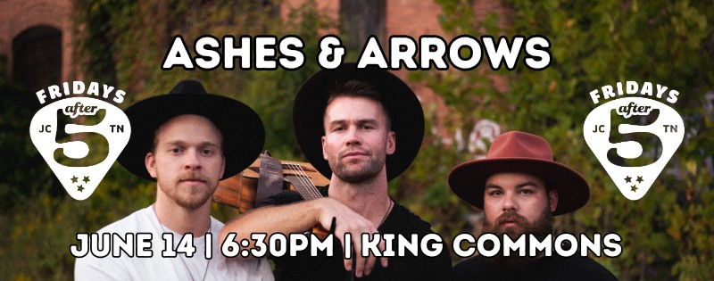FRIDAYS AFTER 5 – Ashes & Arrows
