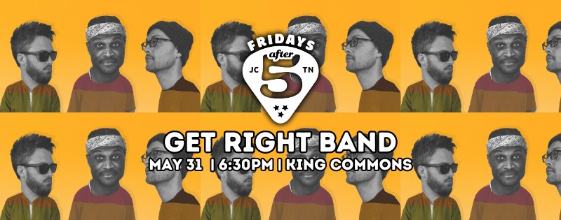 FRIDAYS AFTER 5 – The Get Right Band
