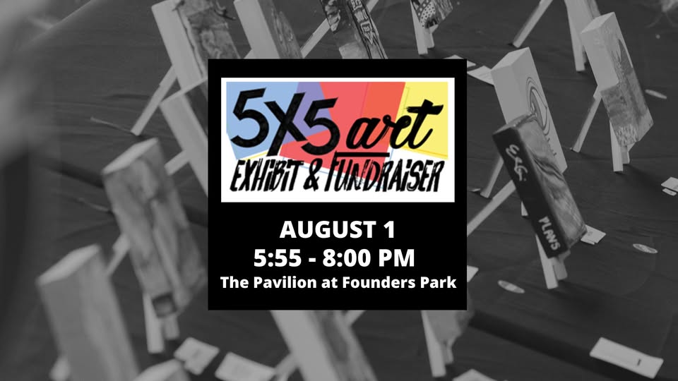 5 x 5 Art Exhibit & Fundraiser