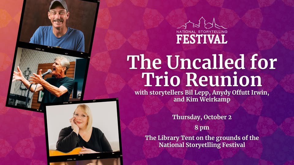 The Uncalled for Trio Reunion Show at the National Storytelling Festival
