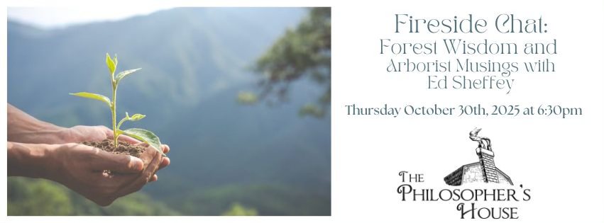 Fireside Chat: Forest Wisdom and Arborist Musings with Ed Sheffey