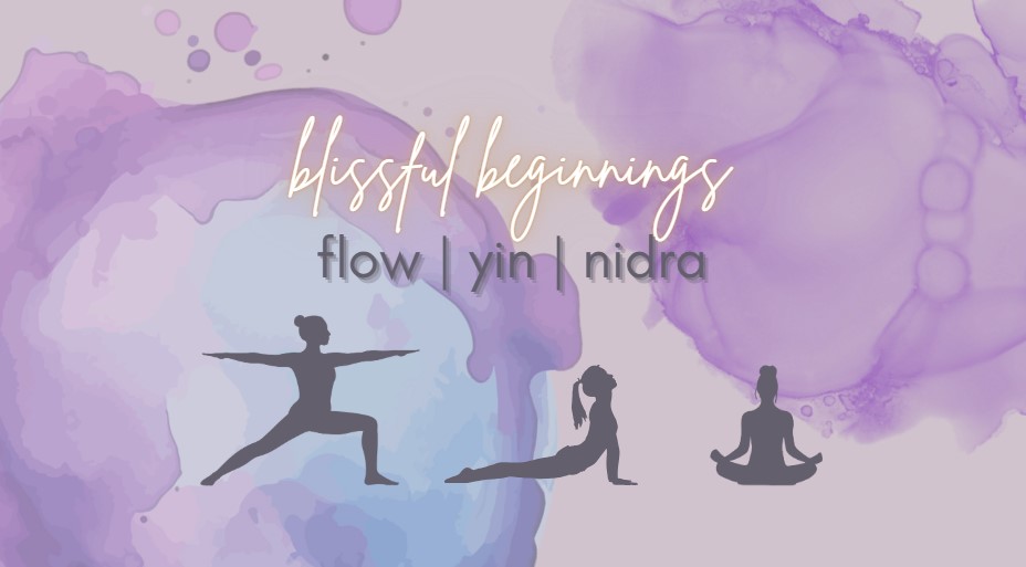 Blissful Beginnings: Flow, Yin and Yoga Nidra