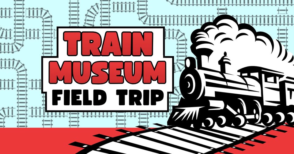 Train Museum Field Trip