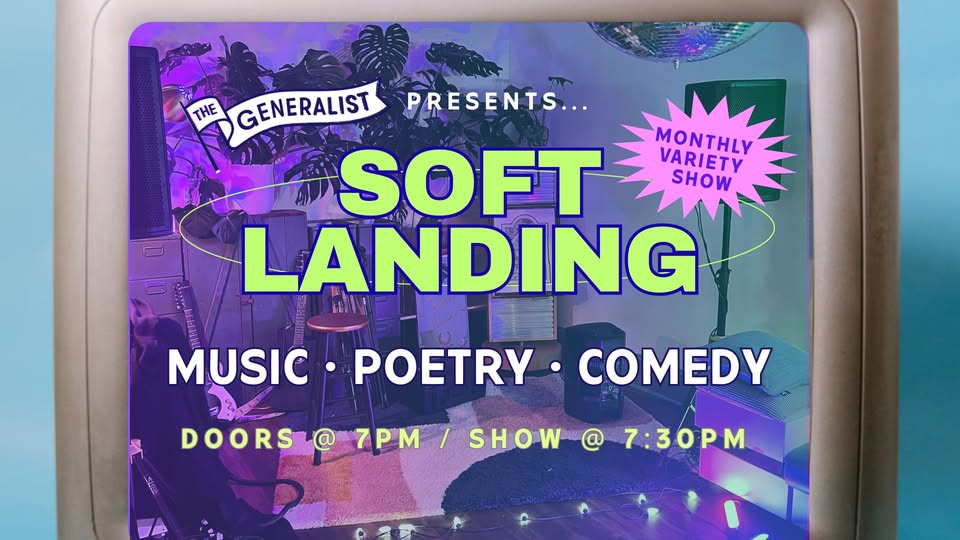 SOFT LANDING: A Monthly Variety Show