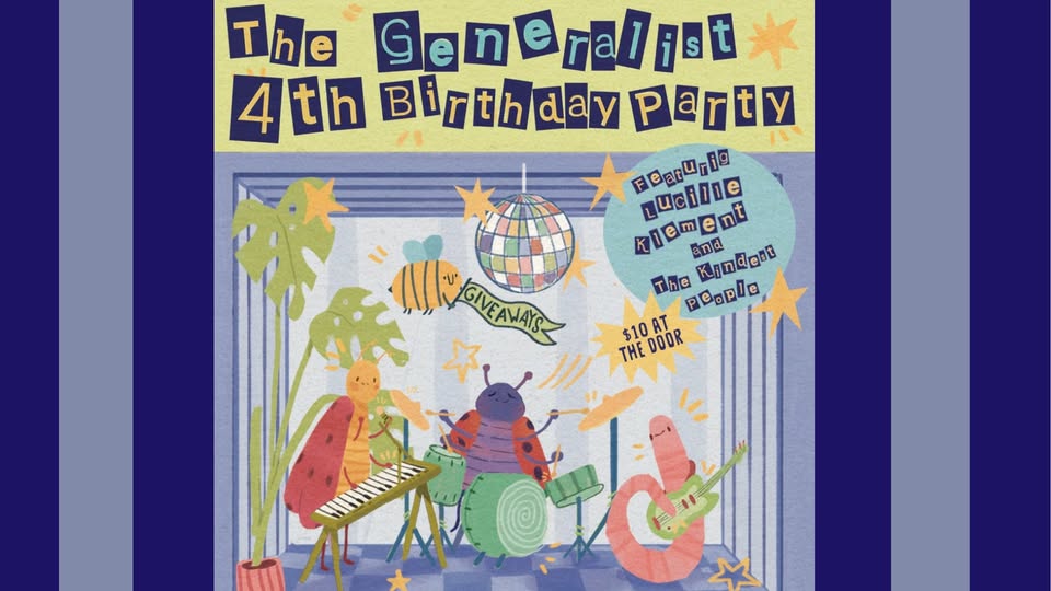 The Generalist Birthday Party with Lucille Klement + The Kindest People