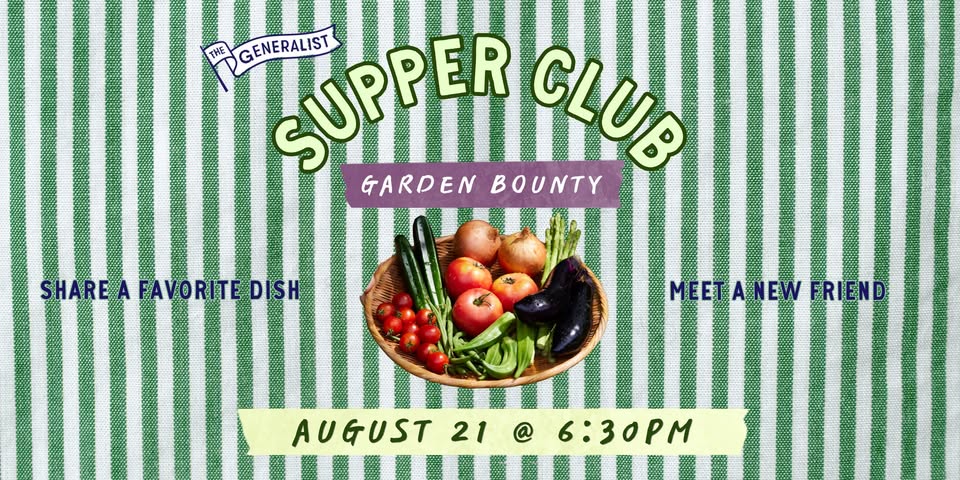 The Generalist Supper Club: Garden Bounty